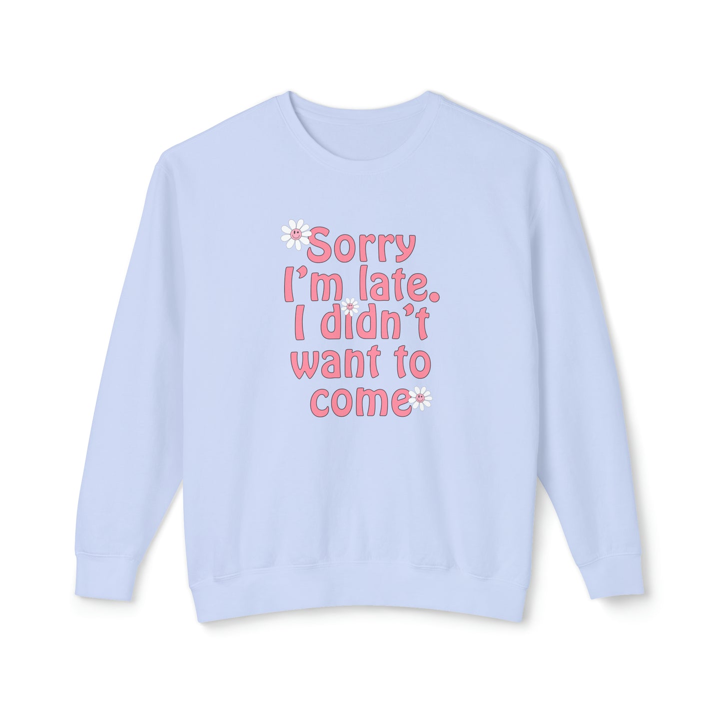 Sorry I'm Late Lightweight Sweatshirt