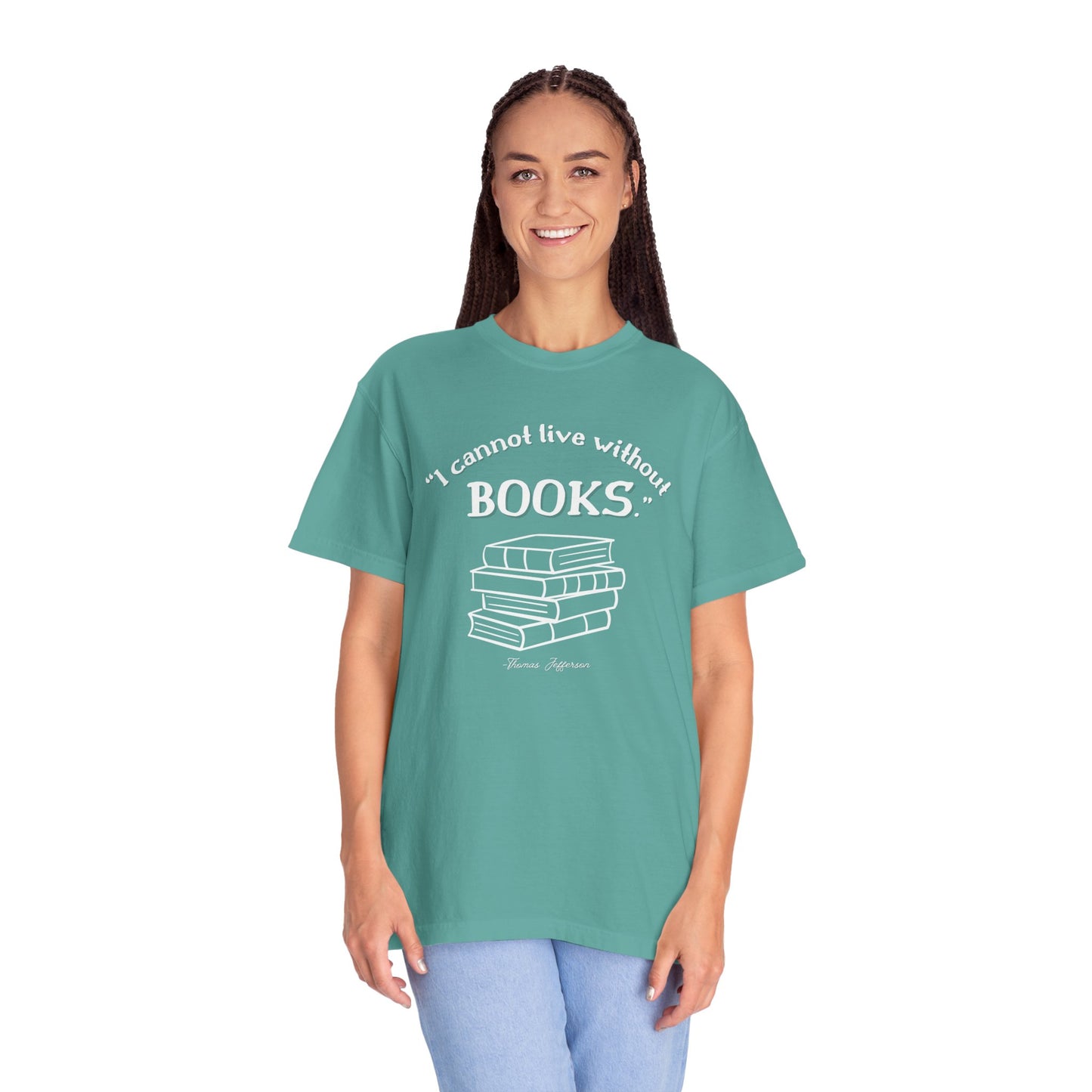 I Cannot Live Without Books Thomas Jefferson Quote - Book Lovers T-shirt