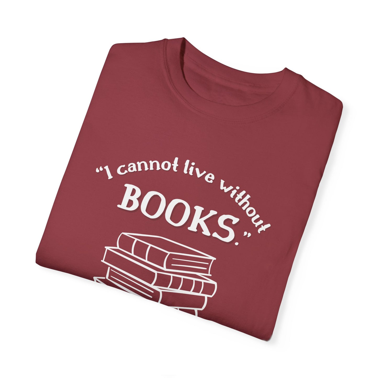 I Cannot Live Without Books Thomas Jefferson Quote - Book Lovers T-shirt