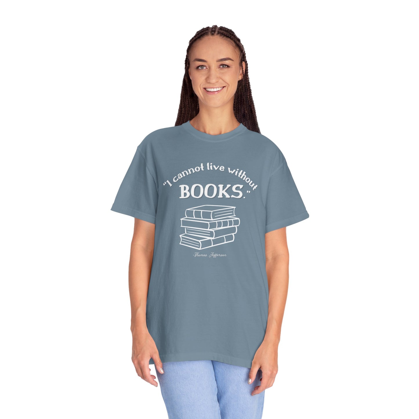 I Cannot Live Without Books Thomas Jefferson Quote - Book Lovers T-shirt