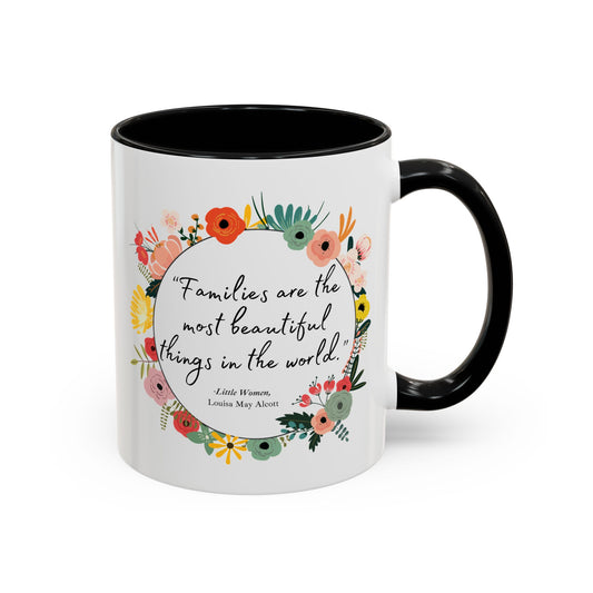 Families Are The Most Beautiful Things Quote - Little Women Coffee Mug