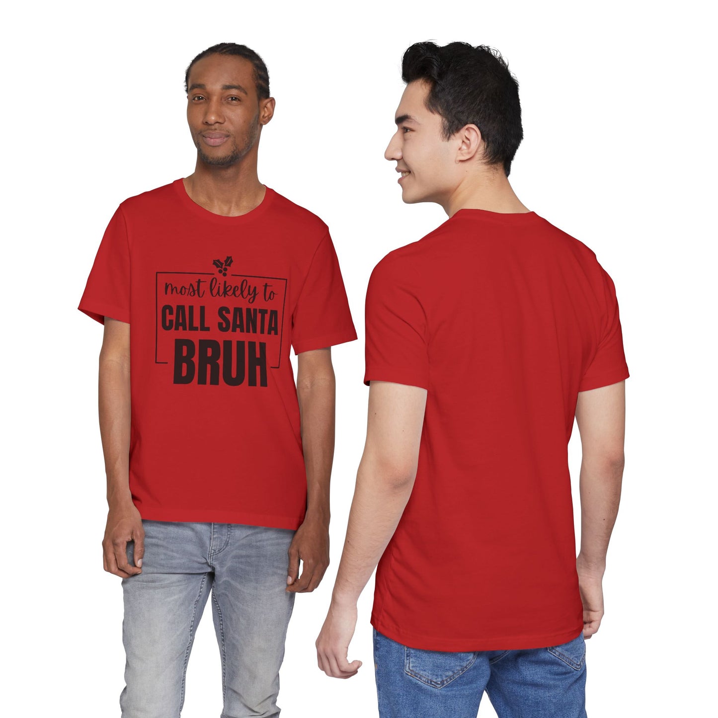 Most Likely To Call Santa Bruh — Holiday T-Shirt