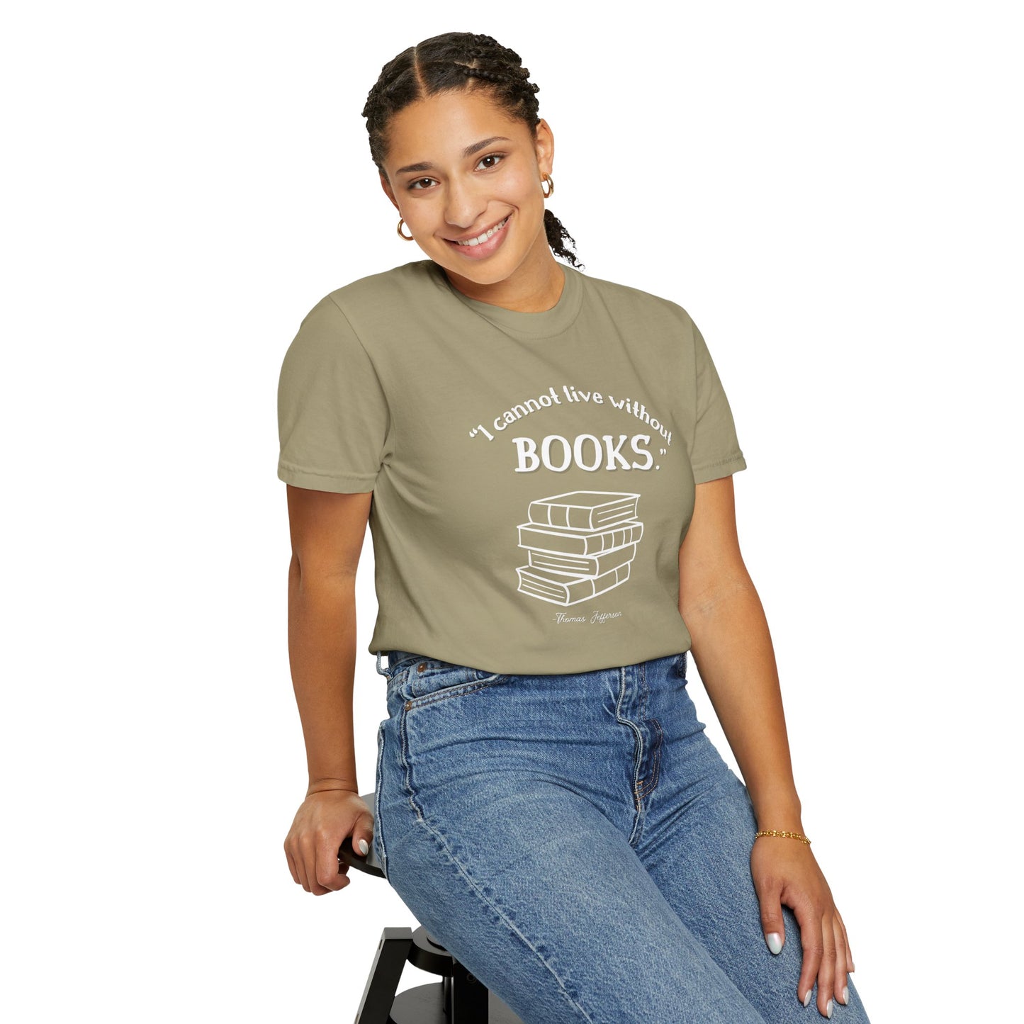 I Cannot Live Without Books Thomas Jefferson Quote - Book Lovers T-shirt