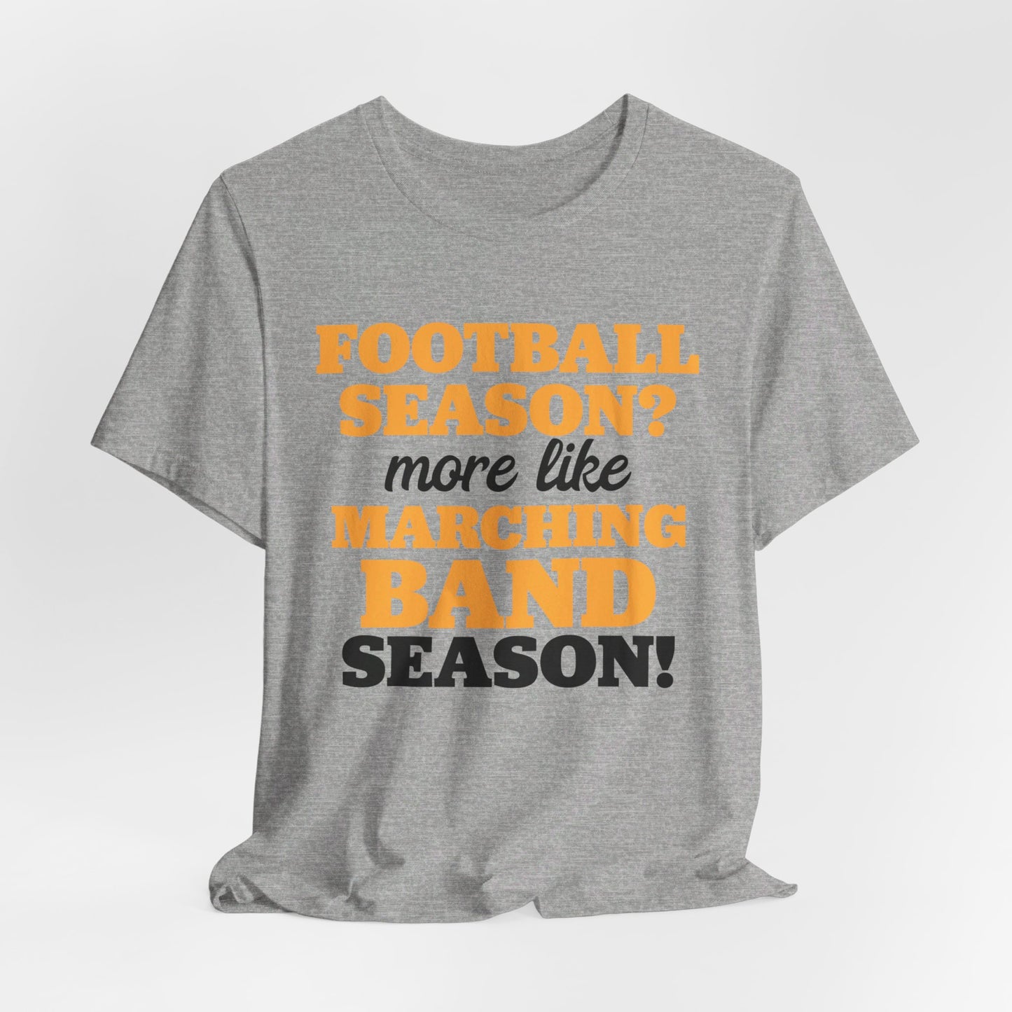Football Season More Like Marching Band Season - Band Geek T-shirt