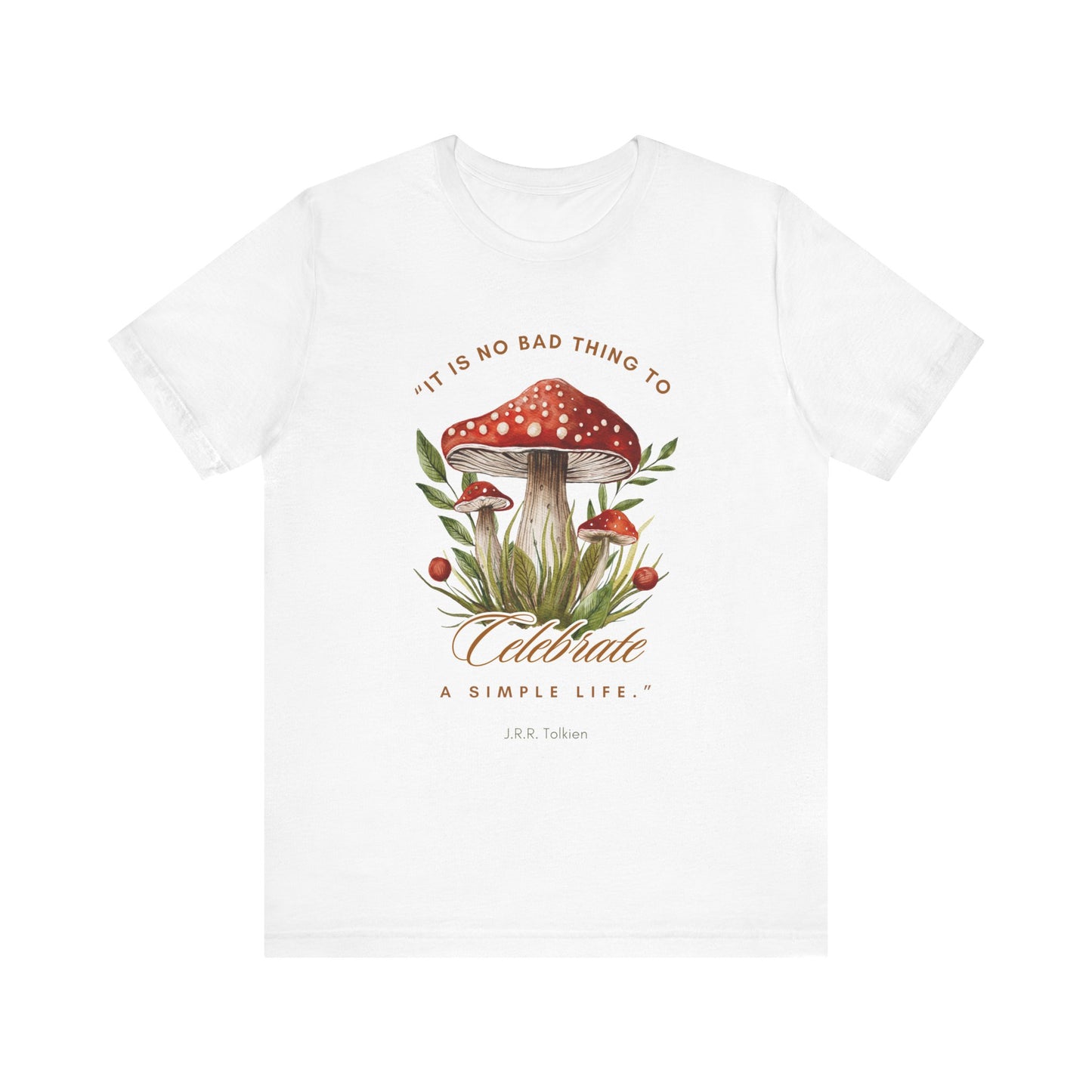 Celebrate a Simple Life - Tolkien Quote T-shirt
