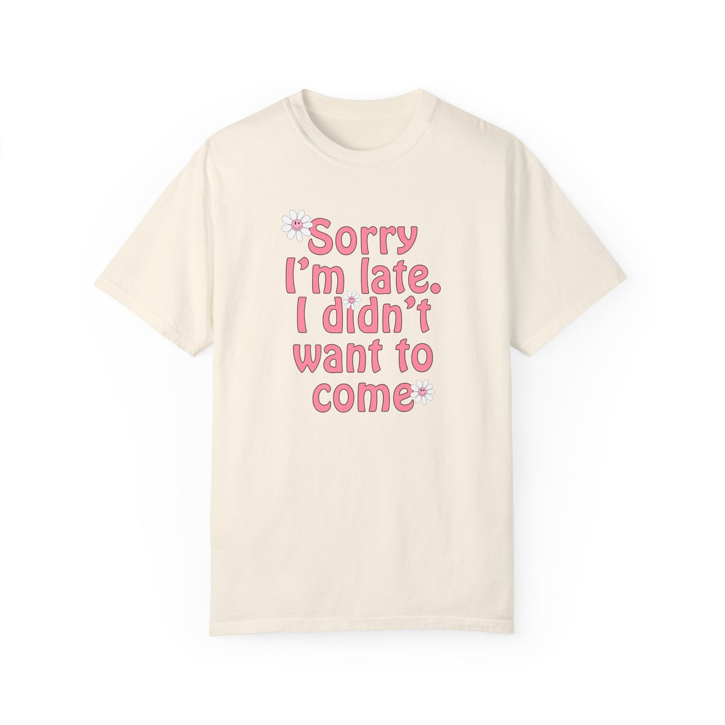 sorry im late tshirt