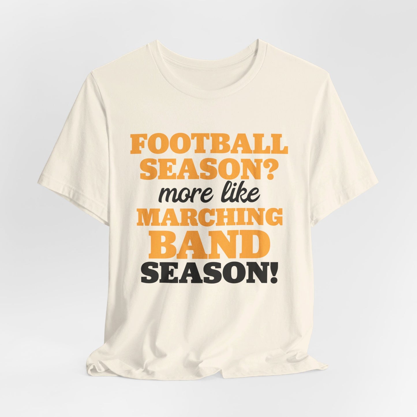 Football Season More Like Marching Band Season - Band Geek T-shirt