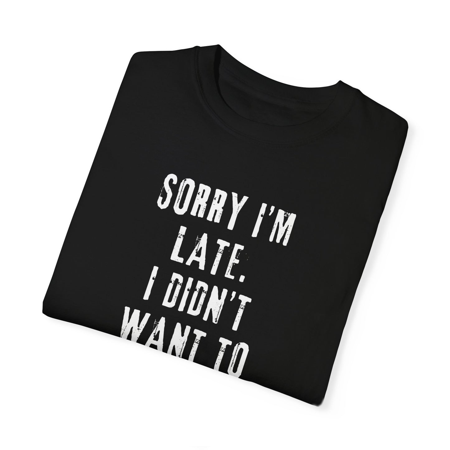 sorry im late tshirt