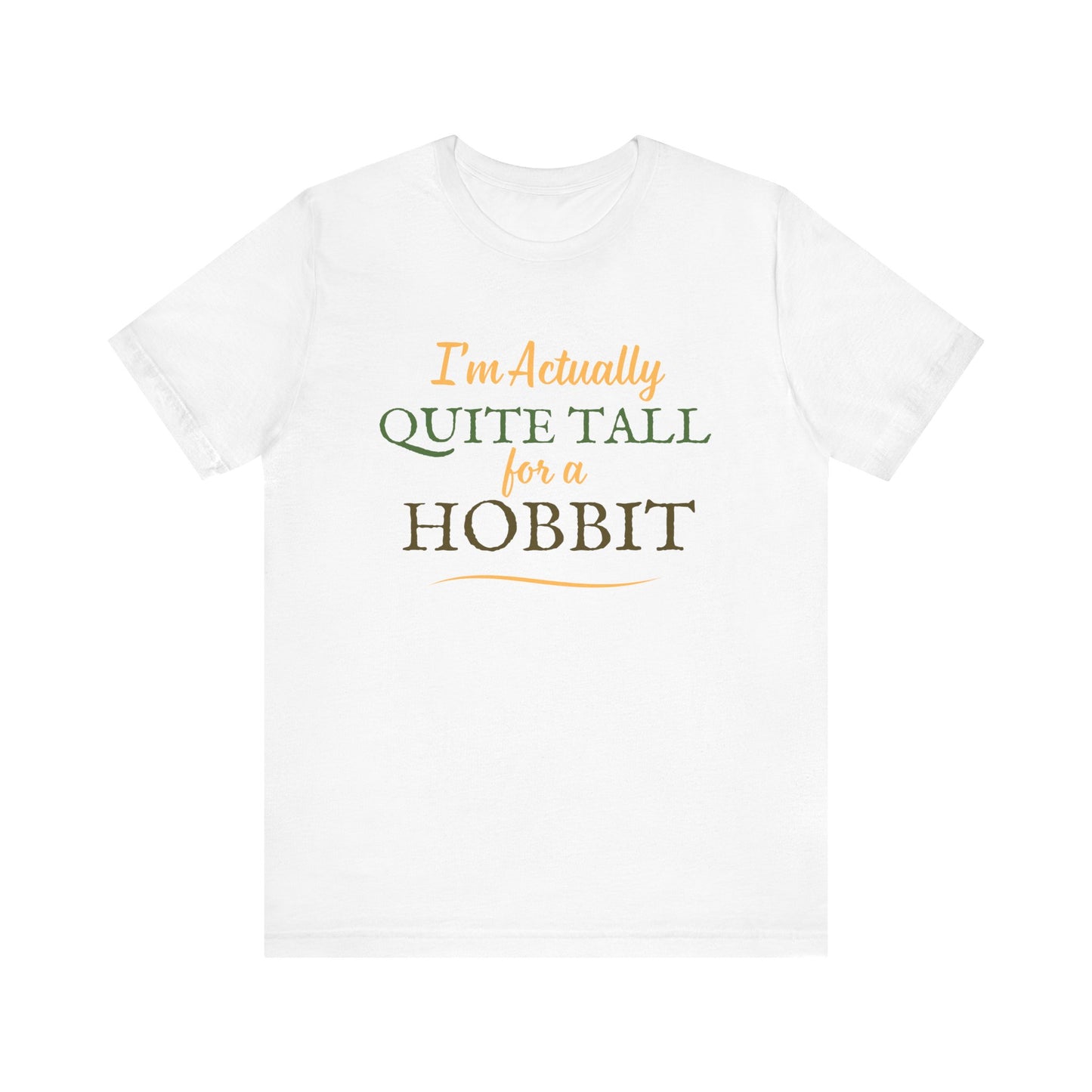 I'm Actually Quite Tall For A Hobbit - Lord of the Rings T-shirt