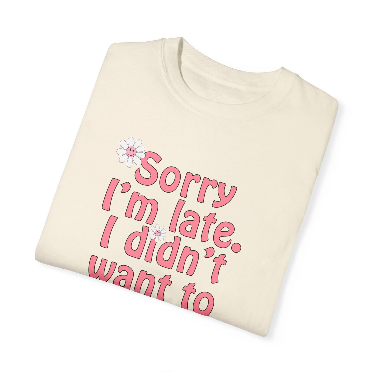 sorry im late tshirt