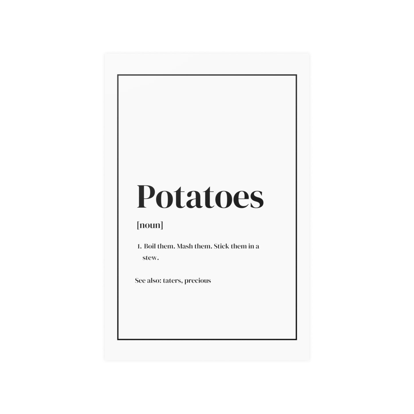 potatoes boil em mash em stick em in a stew poster