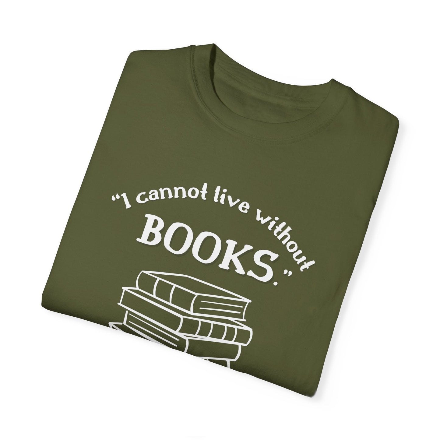 I Cannot Live Without Books Thomas Jefferson Quote - Book Lovers T-shirt