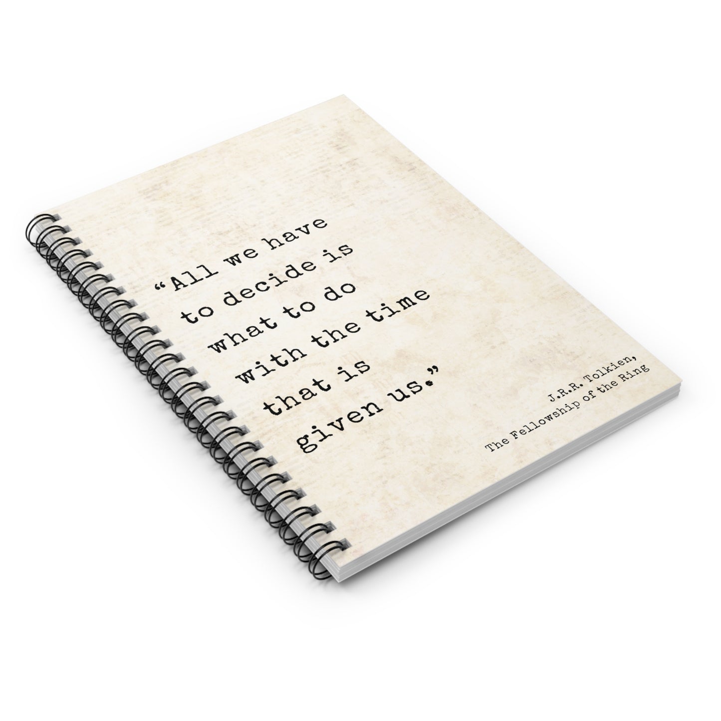 All We Have To Decide Tolkien Quote - Lord of the Rings Spiral Notebook