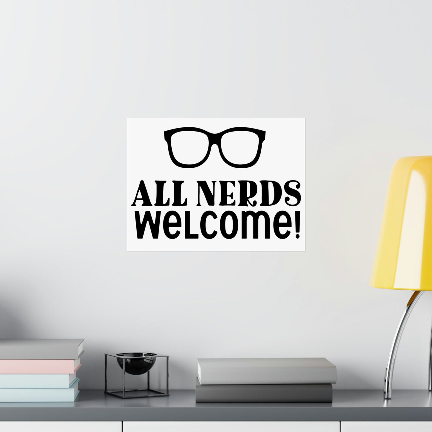All Nerds Welcome - Nerdy Poster