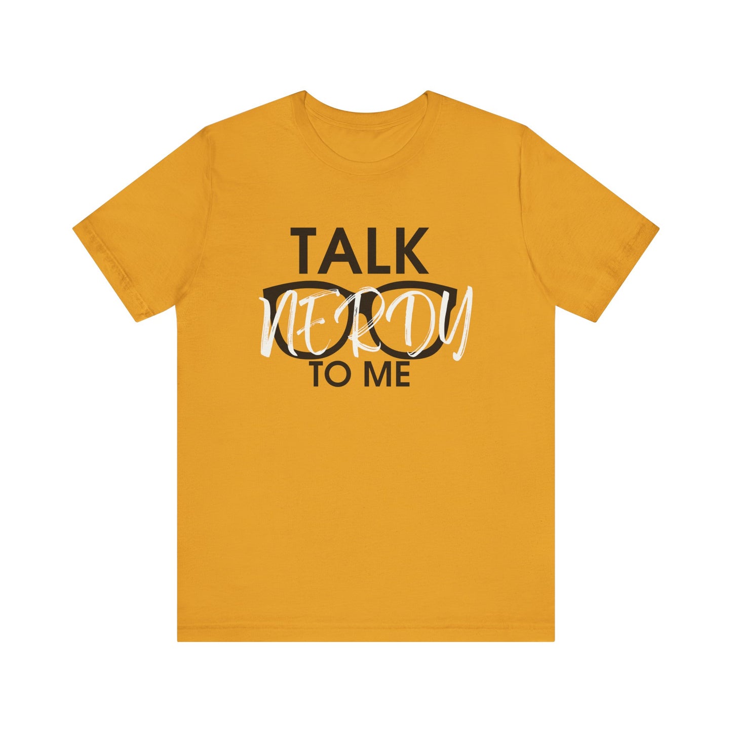 Talk Nerdy To Me - Nerdy T-Shirt