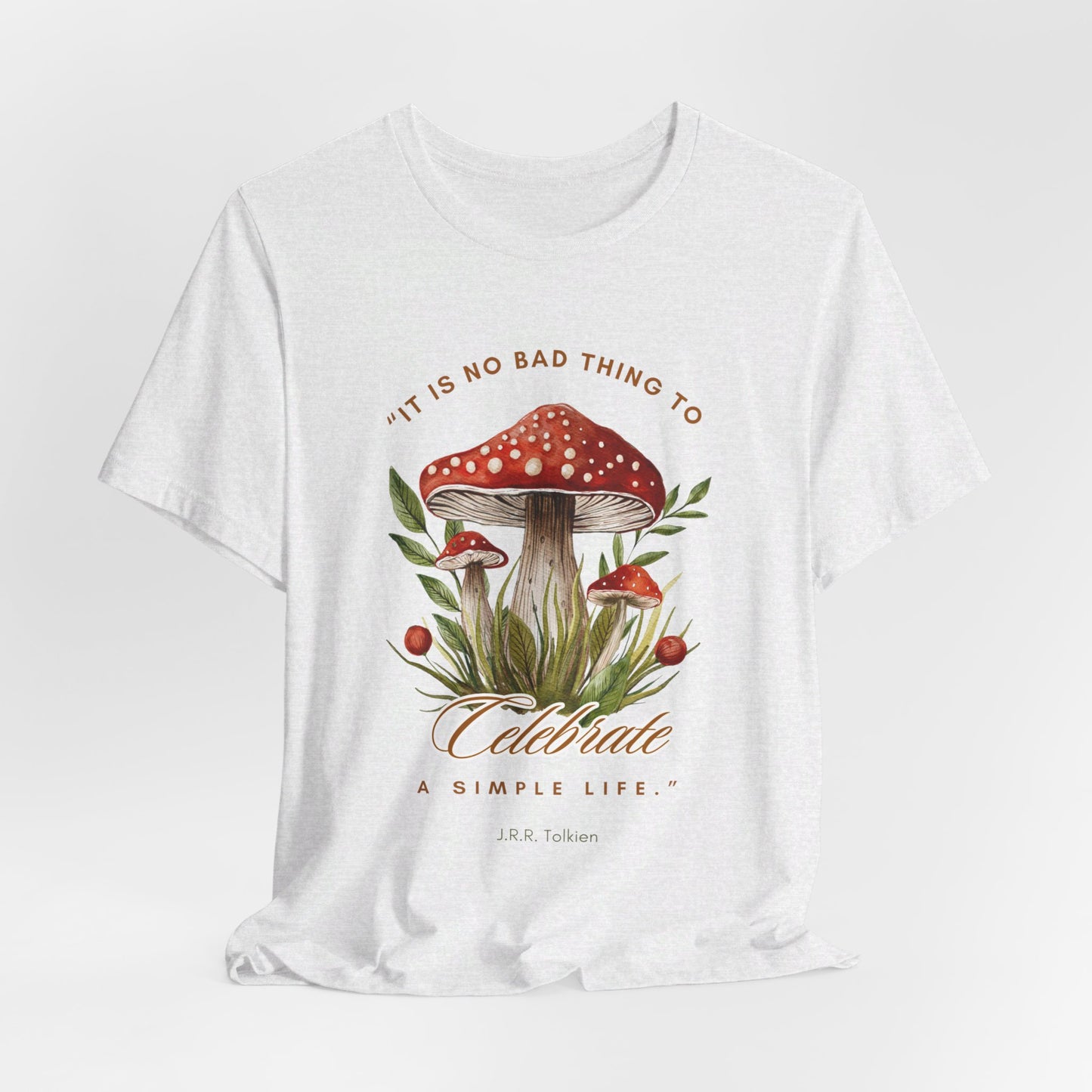 Celebrate a Simple Life - Tolkien Quote T-shirt
