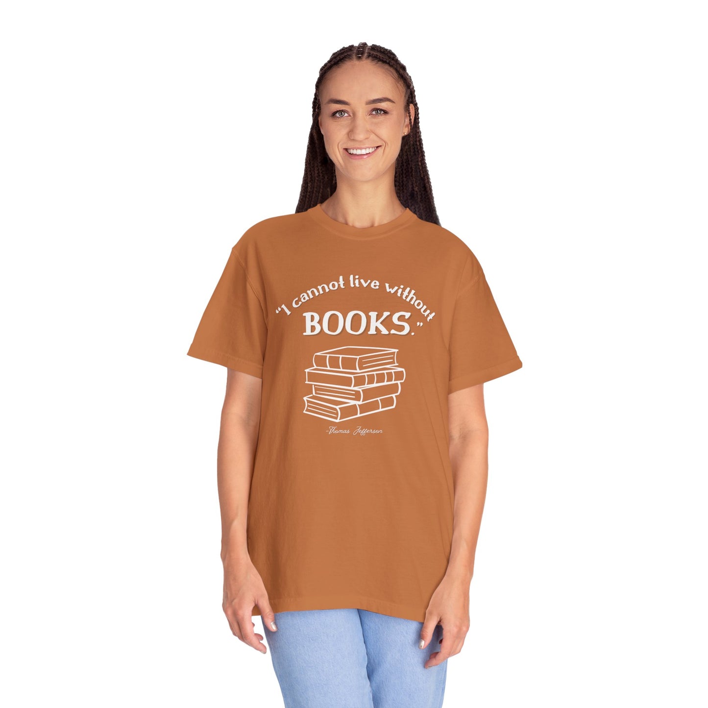 I Cannot Live Without Books Thomas Jefferson Quote - Book Lovers T-shirt