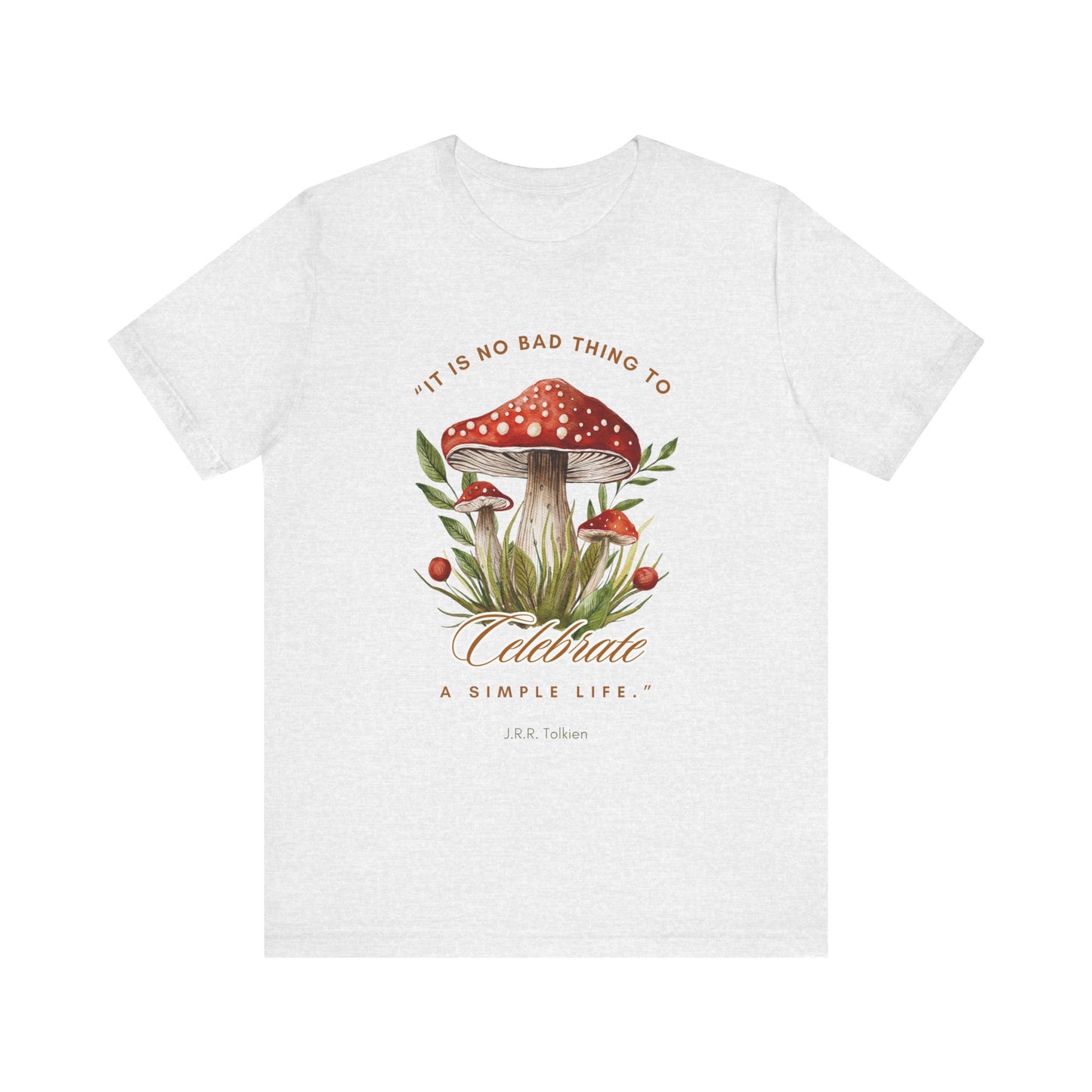 Celebrate a Simple Life - Tolkien Quote T-shirt