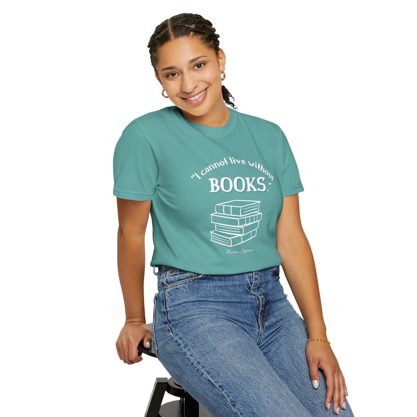 I Cannot Live Without Books Thomas Jefferson Quote - Book Lovers T-shirt