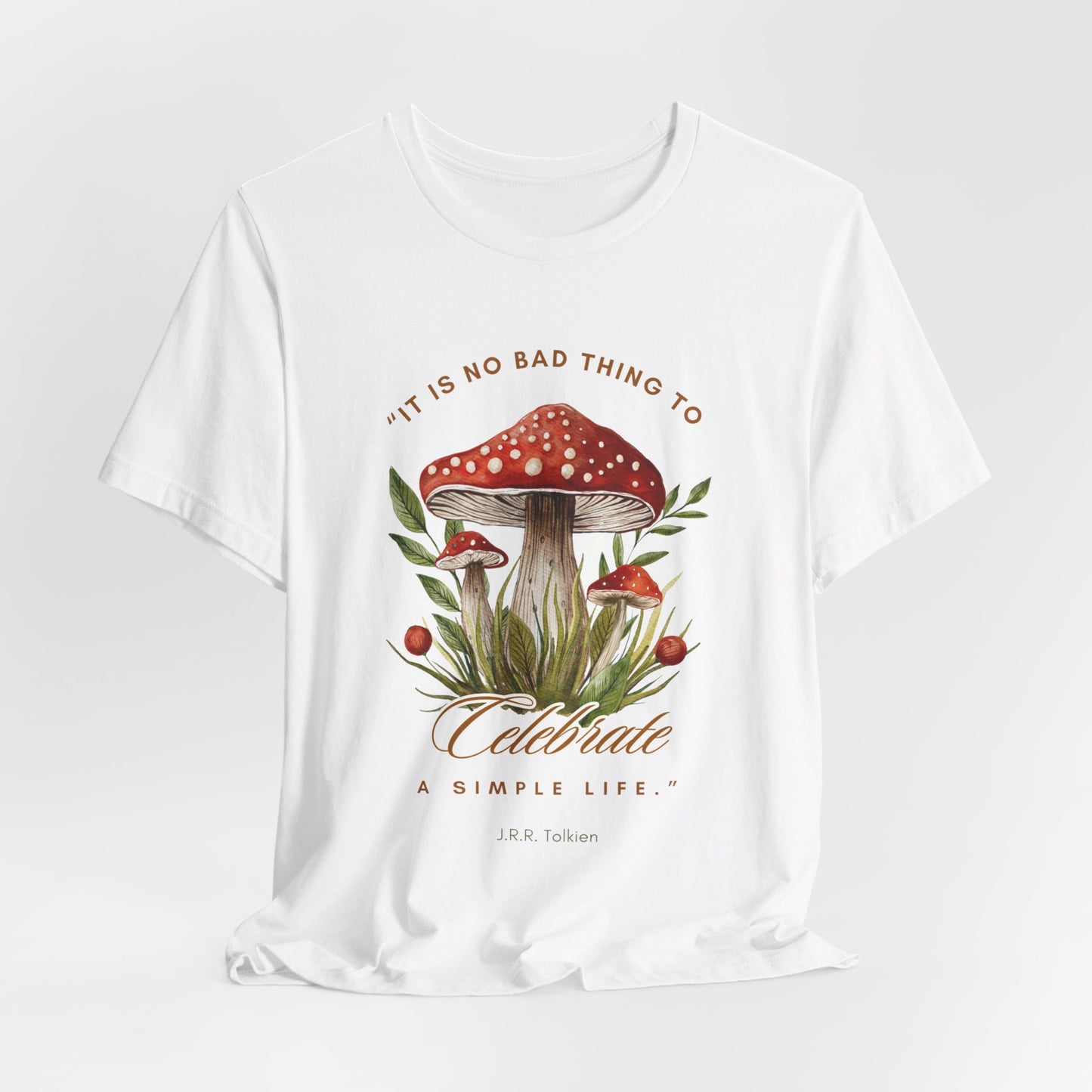 Celebrate a Simple Life - Tolkien Quote T-shirt
