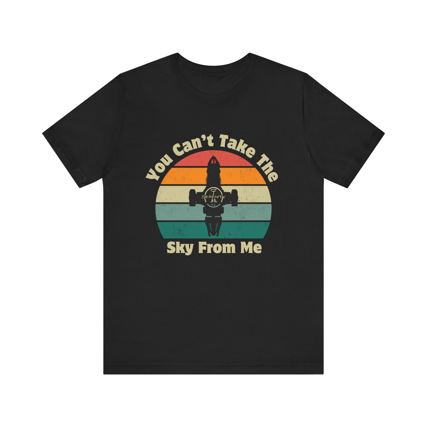 You Can't Take The Sky From Me - Firefly T-Shirt