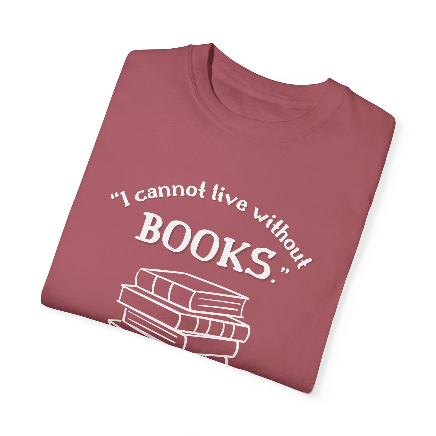 I Cannot Live Without Books Thomas Jefferson Quote - Book Lovers T-shirt