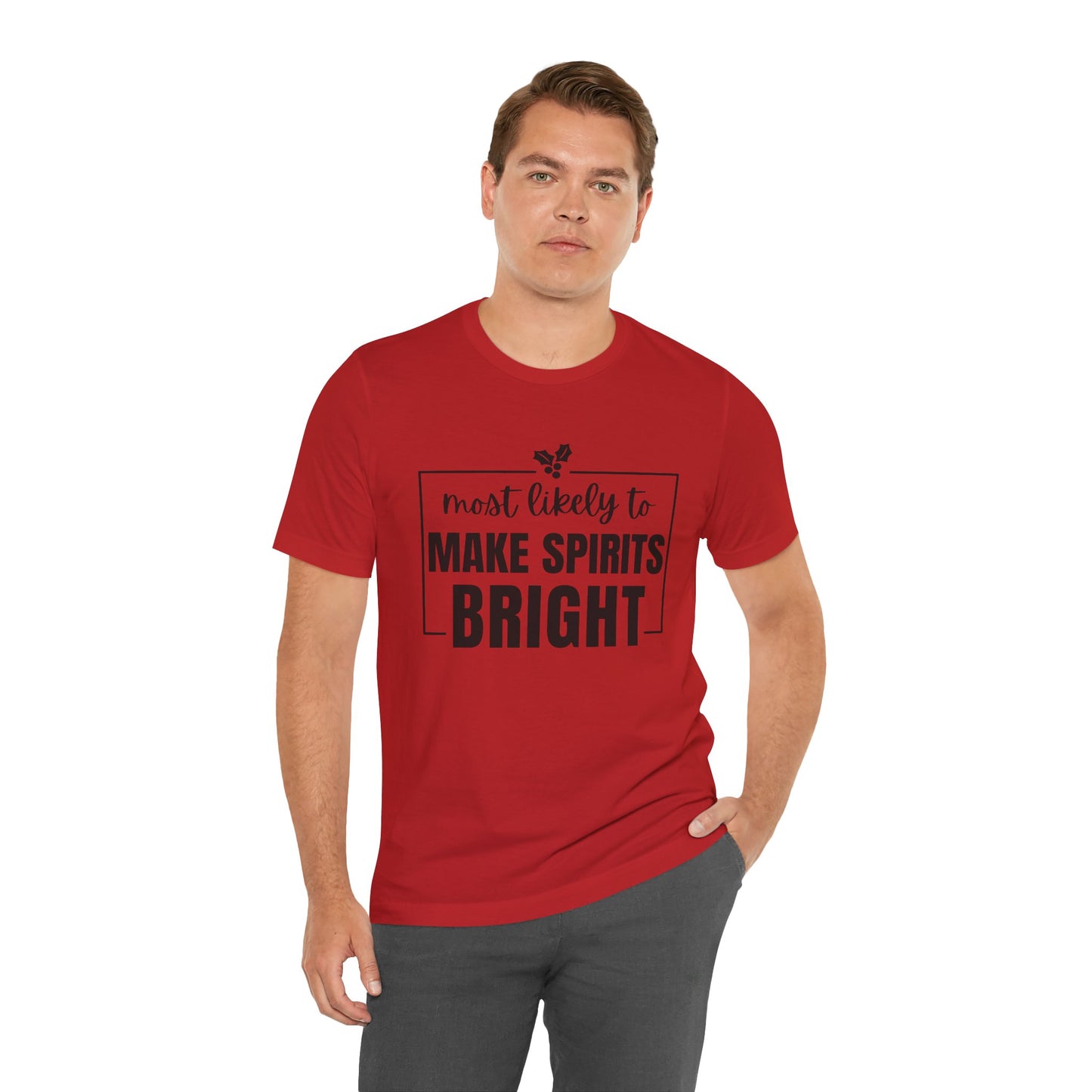 Most Likely To Make Spirits Bright — Holiday T-Shirt