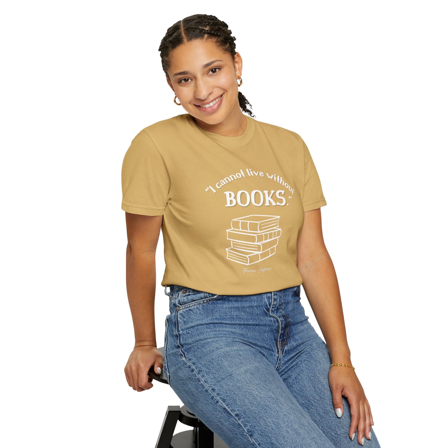I Cannot Live Without Books Thomas Jefferson Quote - Book Lovers T-shirt