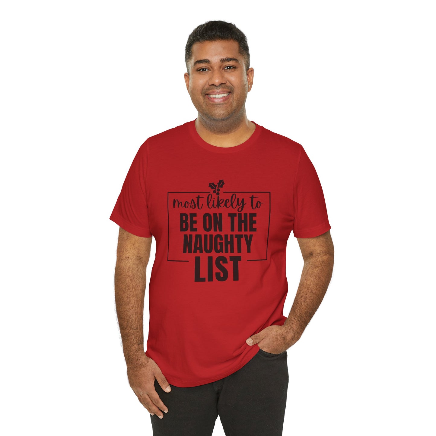 Most Likely to Be on the Naughty List - Holiday T-Shirt