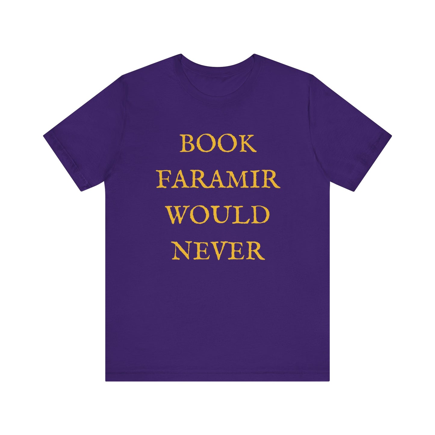 Book Faramir Would Never (Gold) - The Lord of the Rings Shirt