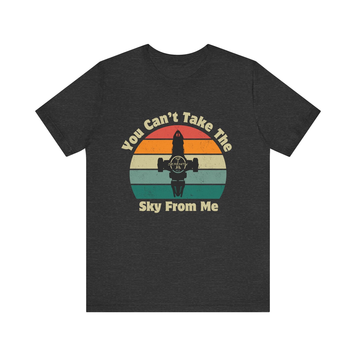 You Can't Take The Sky From Me - Firefly T-Shirt