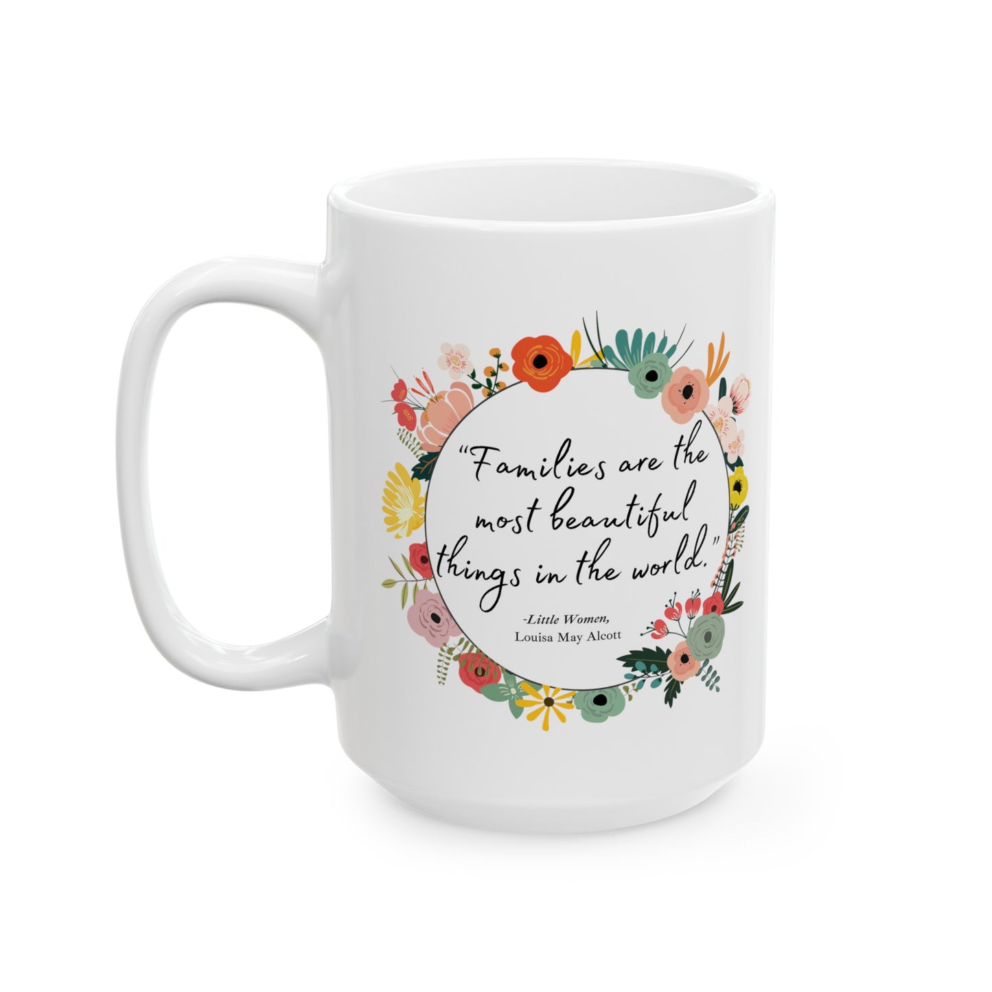 Families Are The Most Beautiful Things Coffee Mug - Little Women Quote