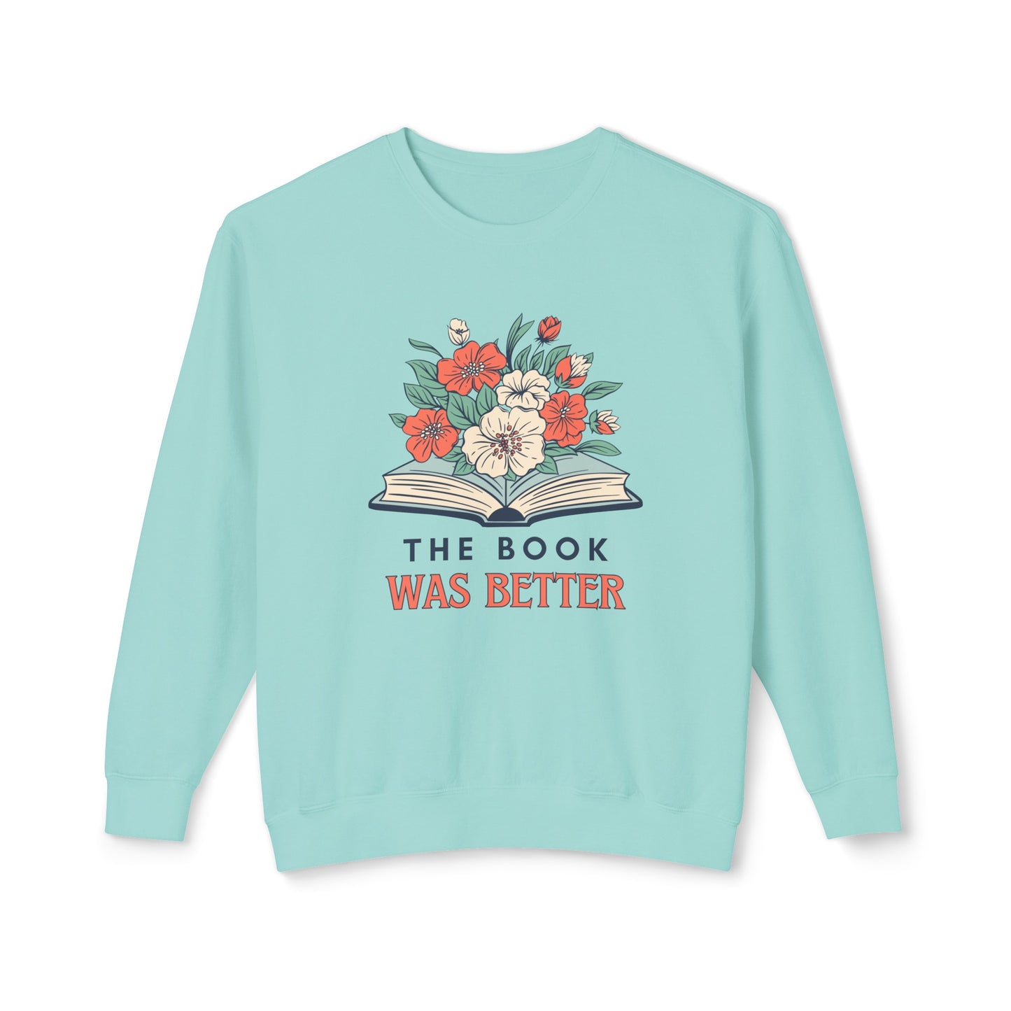 The Book Was Better Lightweight Sweatshirt - Book Lovers