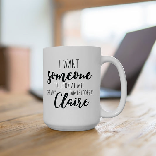 The Way Jamie Looks at Claire - Outlander Coffee Mug