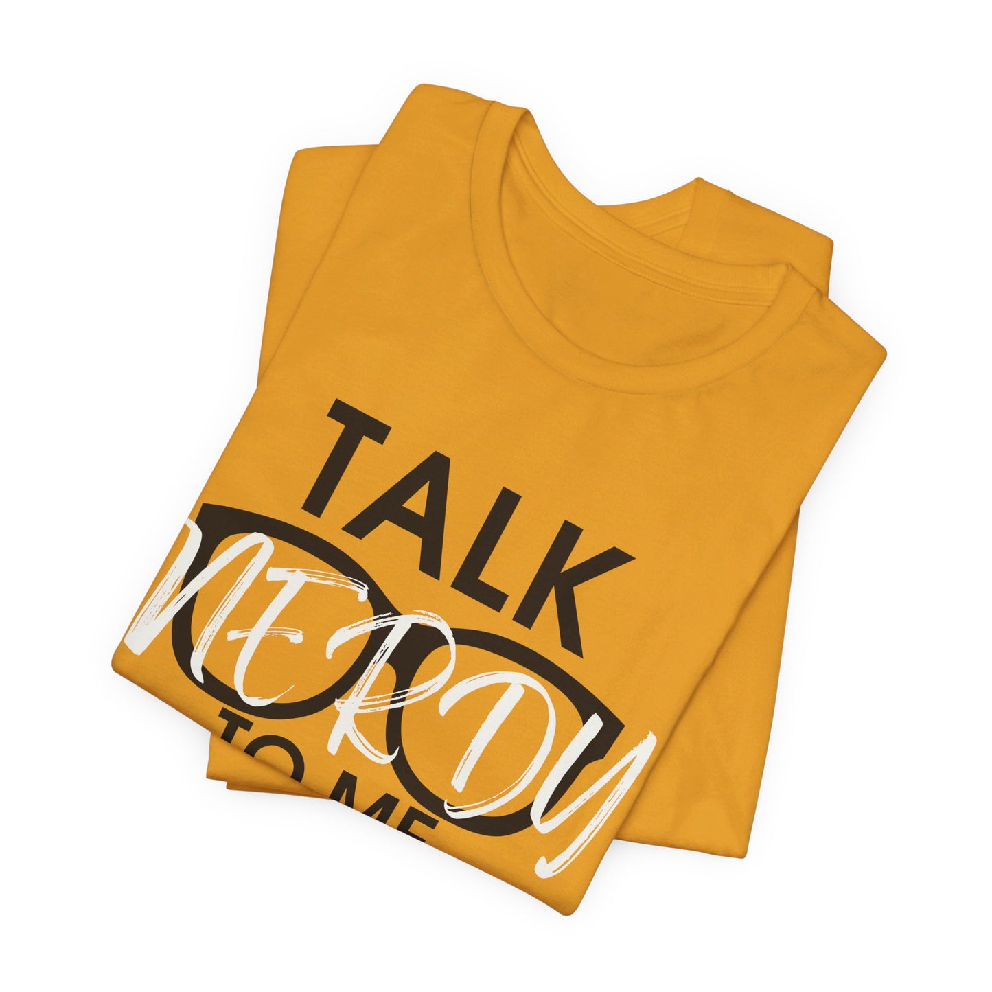 Talk Nerdy To Me - Nerdy T-Shirt