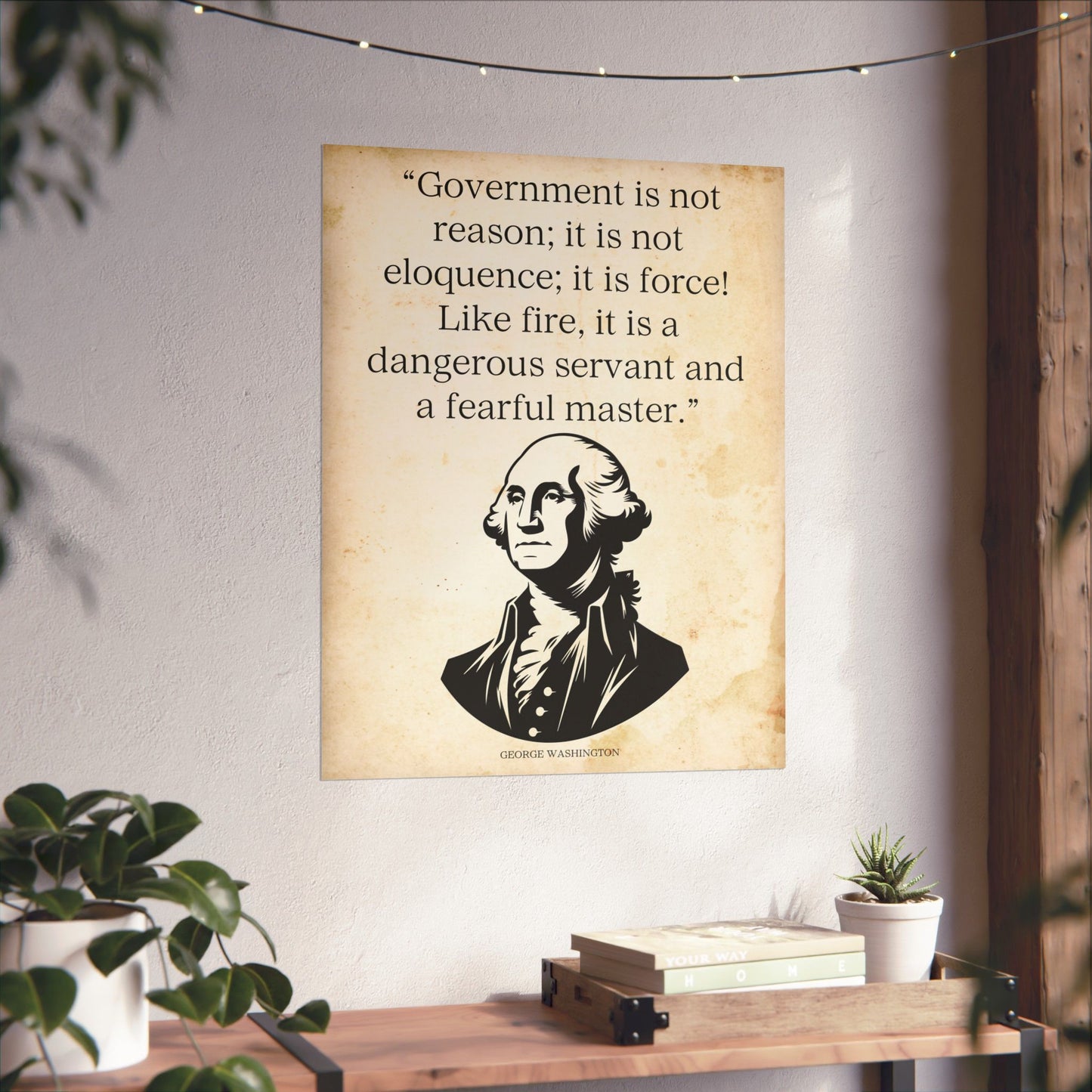 Government Is Force - George Washington Quote Poster