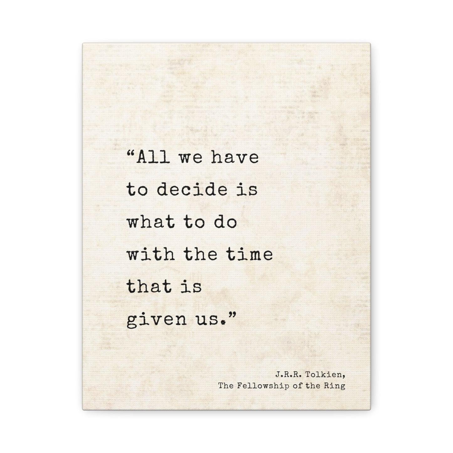 All We Have To Decide Tolkien Quote - Lord of the Rings Canvas Wall Art