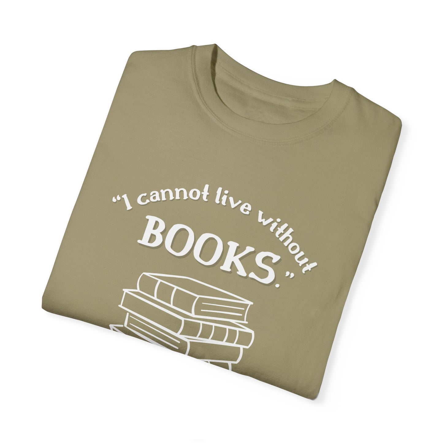 I Cannot Live Without Books Thomas Jefferson Quote - Book Lovers T-shirt