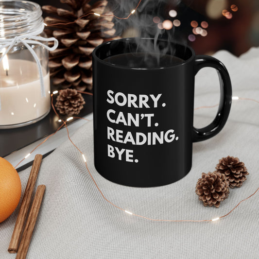 Sorry. Can't. Reading. Black Coffee Mug — Funny Book Lover Gift