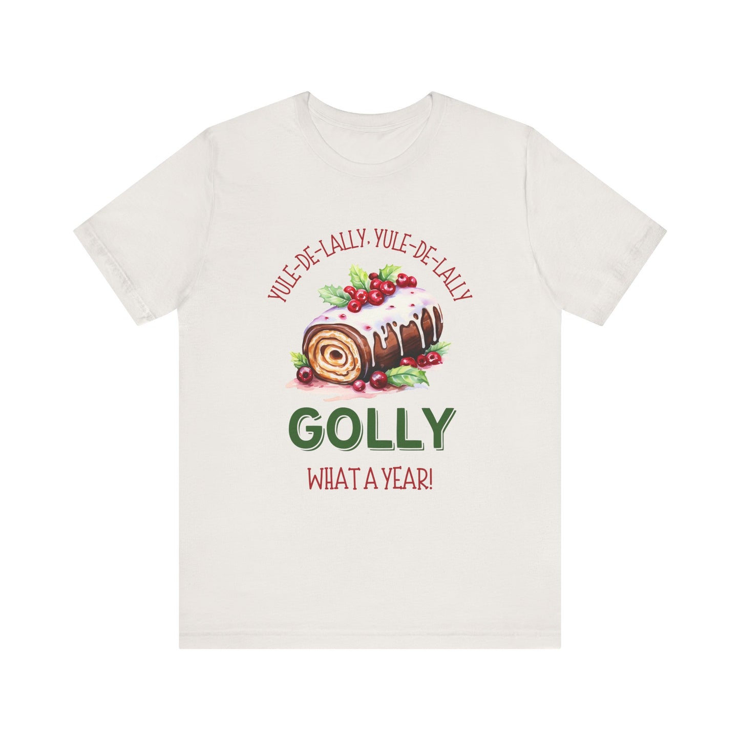 Golly What A Year (Yule Log Version) - Christmas T-Shirt