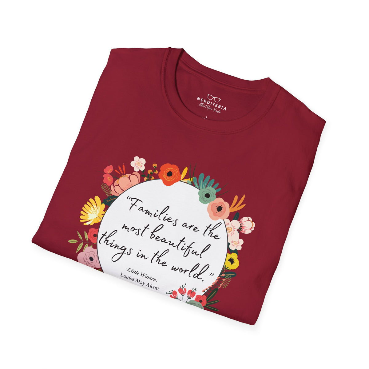 Families Are The Most Beautiful Things - Little Women Quote T-Shirt