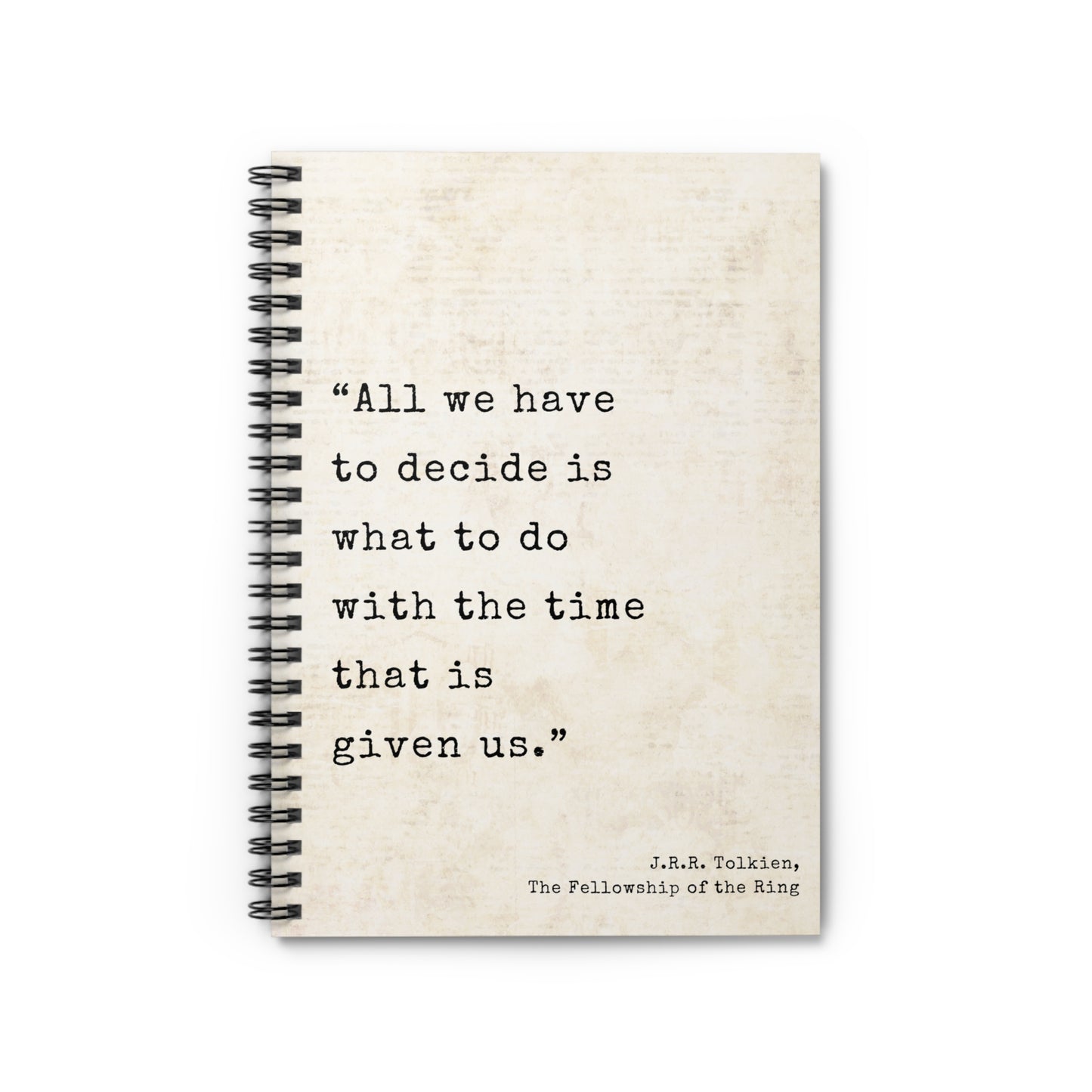 All We Have To Decide Tolkien Quote - Lord of the Rings Spiral Notebook