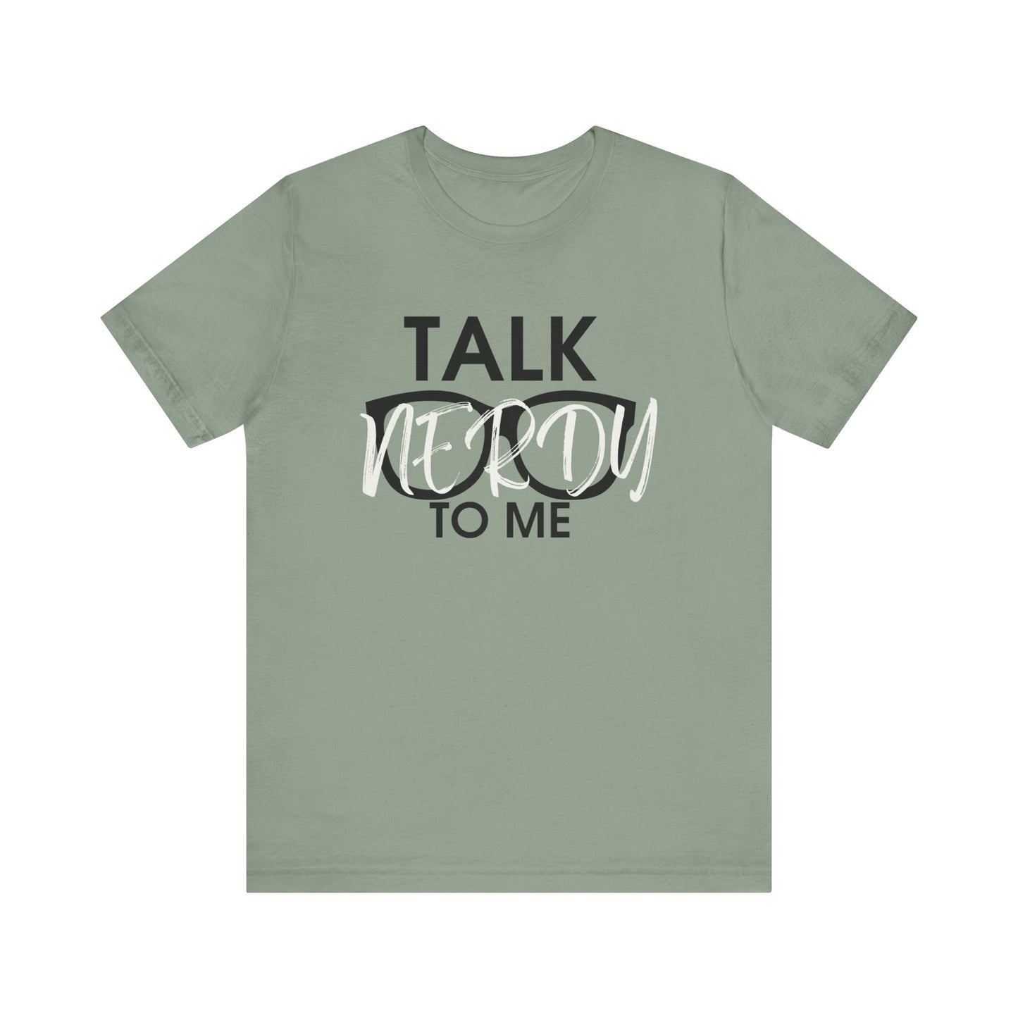 Talk Nerdy To Me - Nerdy T-Shirt
