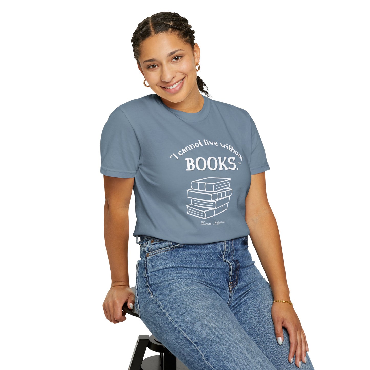 I Cannot Live Without Books Thomas Jefferson Quote - Book Lovers T-shirt