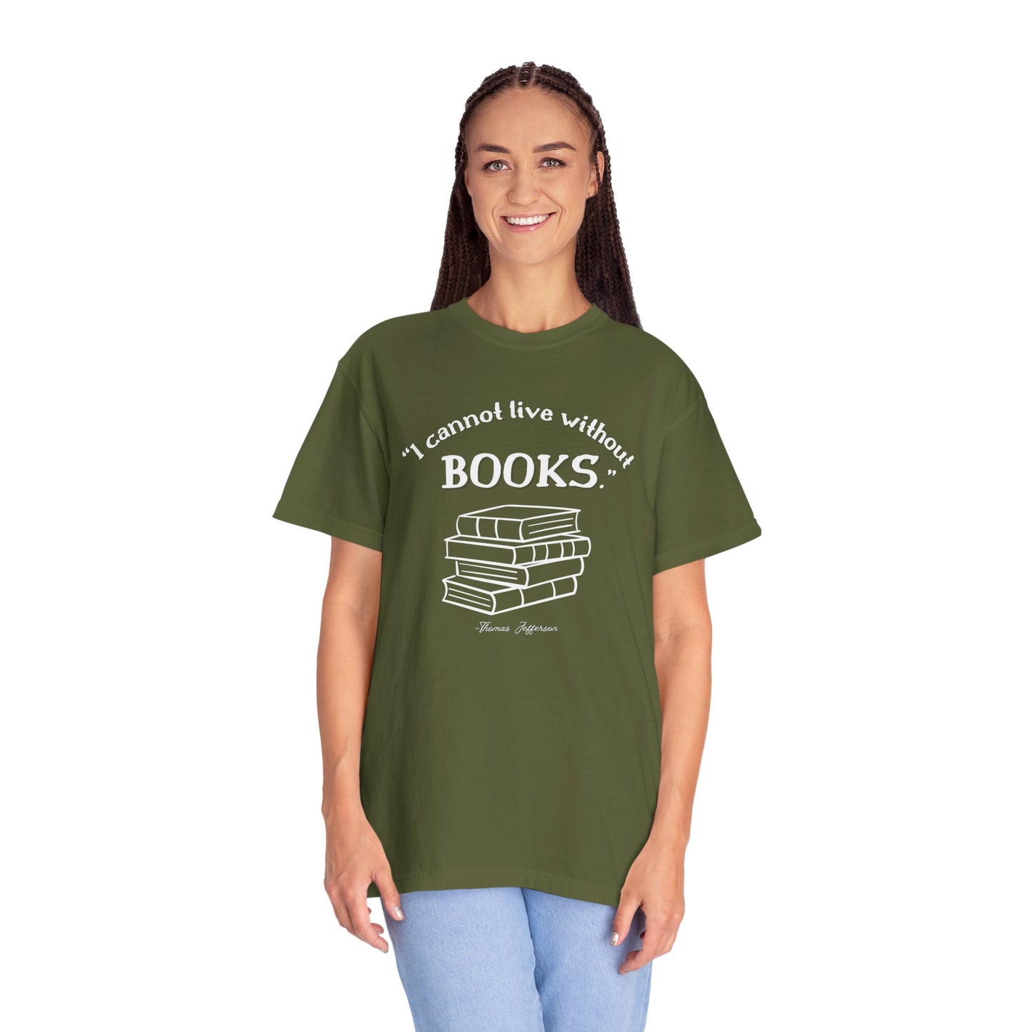 I Cannot Live Without Books Thomas Jefferson Quote - Book Lovers T-shirt