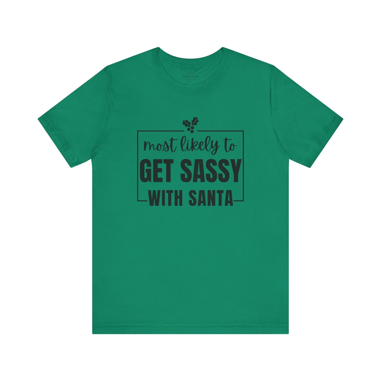 Most Likely To Get Sassy With Santa — Holiday T-Shirt