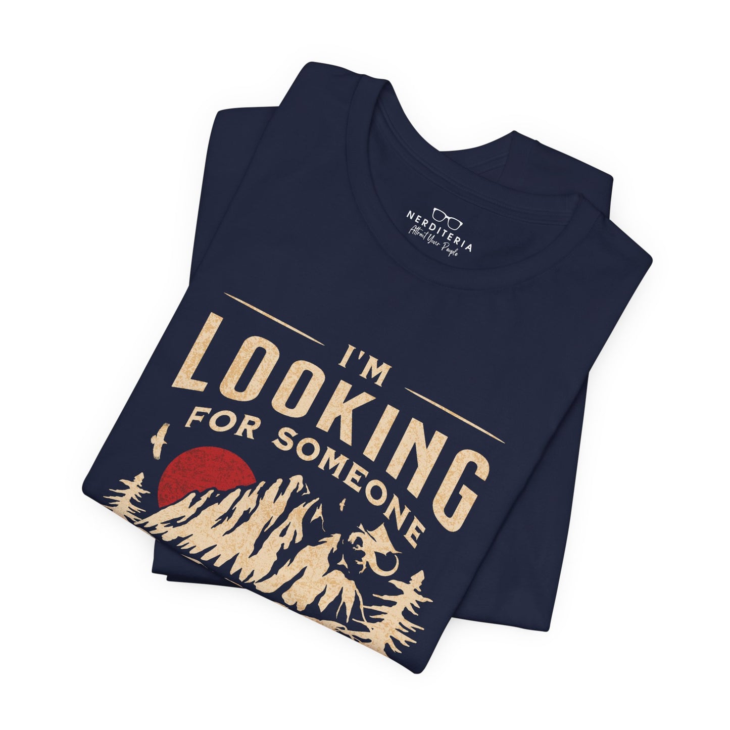 "I'm Looking For Someone To Share In An Adventure" - Lord of the Rings T-Shirt