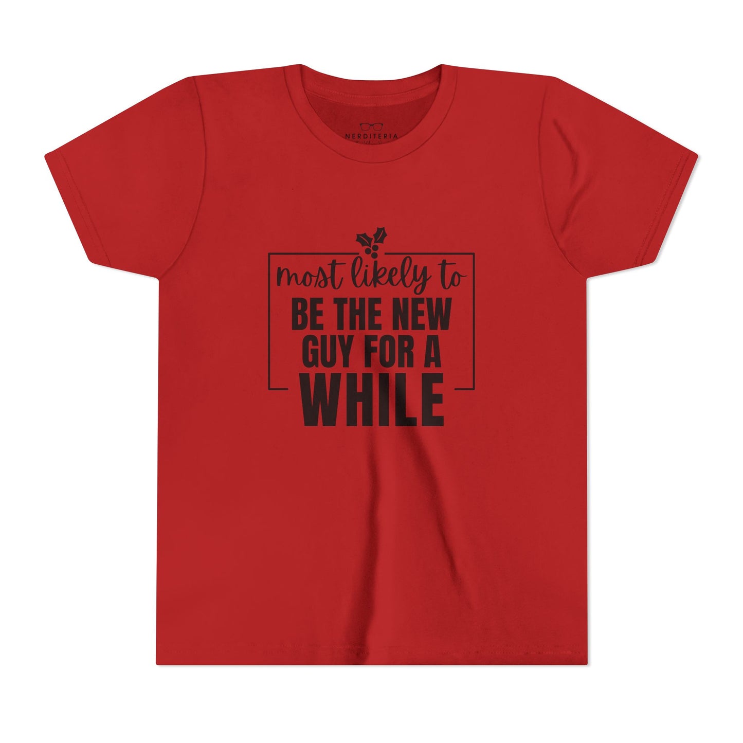 Most Likely to Be the New Guy for a While - Kids' Holiday T-Shirt