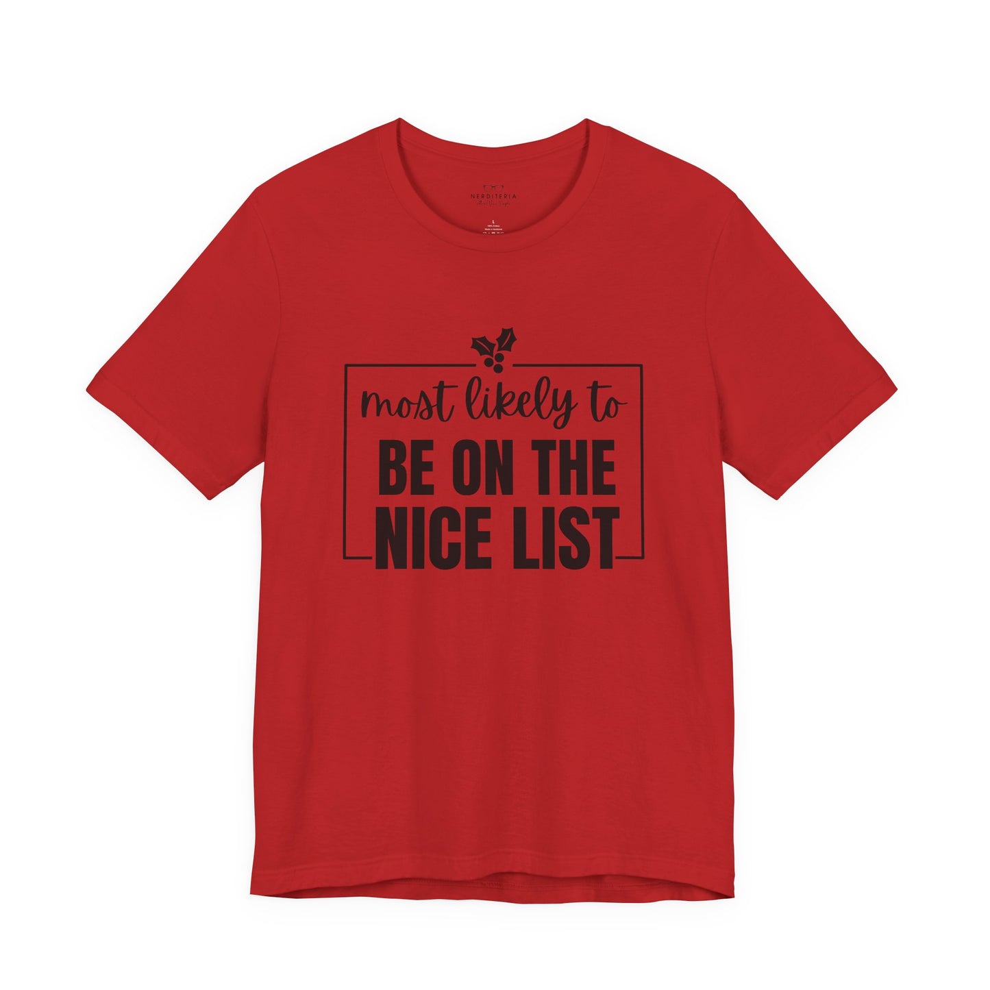 Most Likely to Be on the Nice List - Holiday T-Shirt