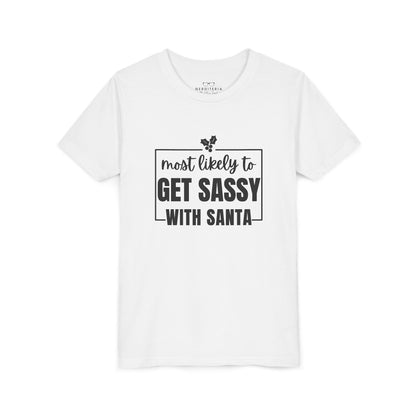 Most Likely to Get Sassy with Santa - Kids' Holiday T-Shirt